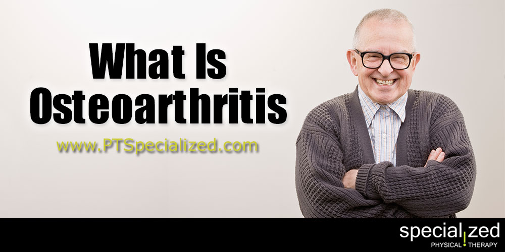 What Is Osteoarthritis | Physical Therapy 