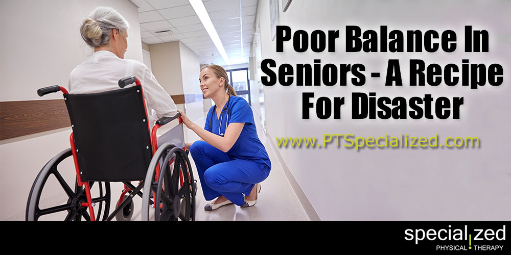 Poor Balance In Seniors | A Recipe For Disaster