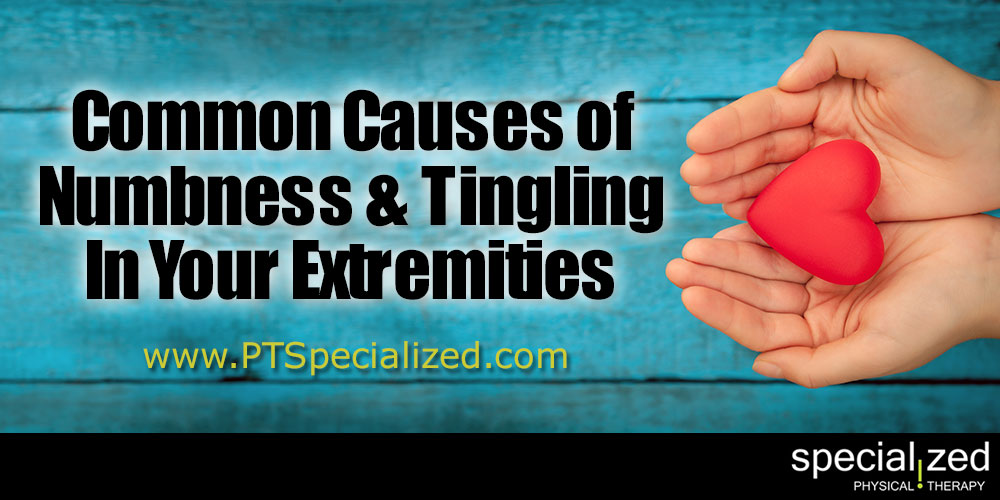 common-causes-of-numbness-and-tingling-in-your-extremities