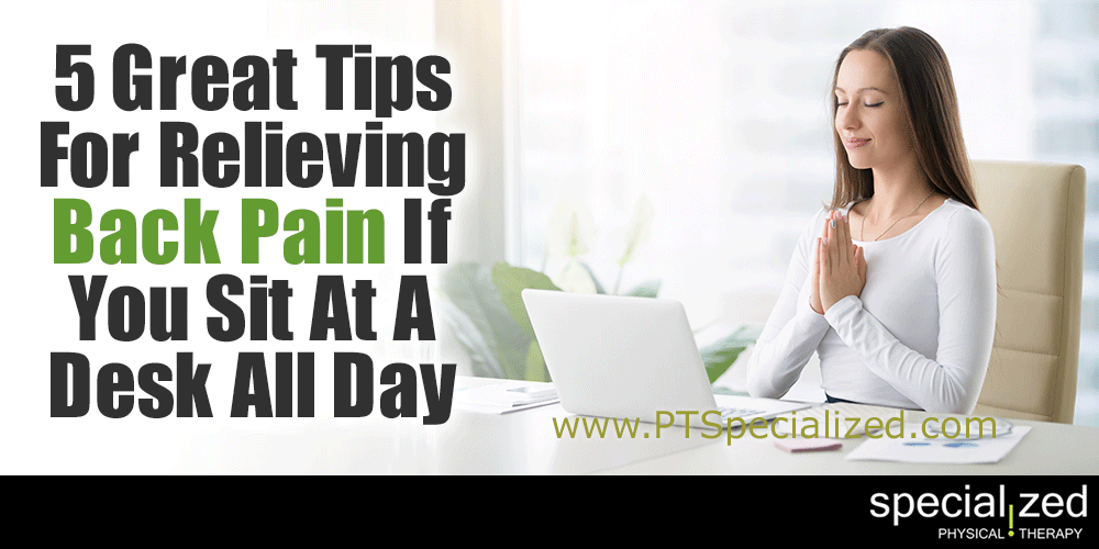 5 Great Tips For Relieving Back Pain If You Sit At A Desk All Day