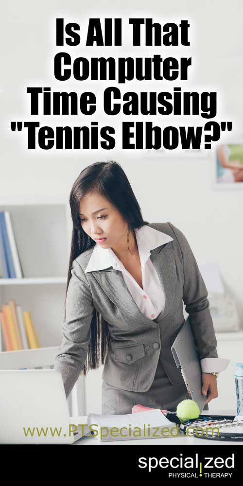 Is All That Computer Time Causing "Tennis Elbow"... You work at a computer all day and your elbow suddenly causes you pain when lifting things. Someone suggested it could be tennis elbow, but you don't play tennis or any other racquet sport for that matter, so how could that be? Can computer work cause tennis elbow? In a word, yes.
