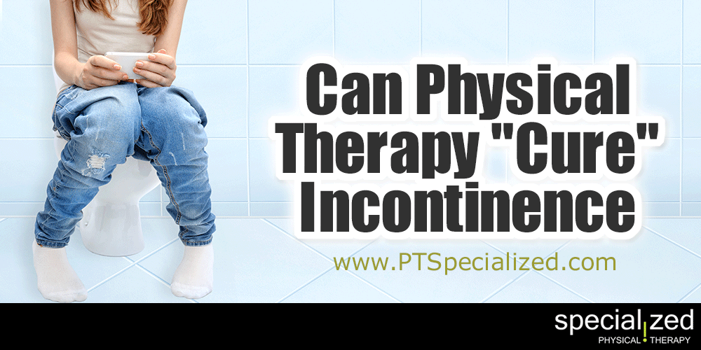 Can Physical Therapy "Cure" Incontinence - It happens to many of us. We cough, laugh, sneeze, run and...oops... Whether you are older or not, urinary incontinence is a common occurrence. 