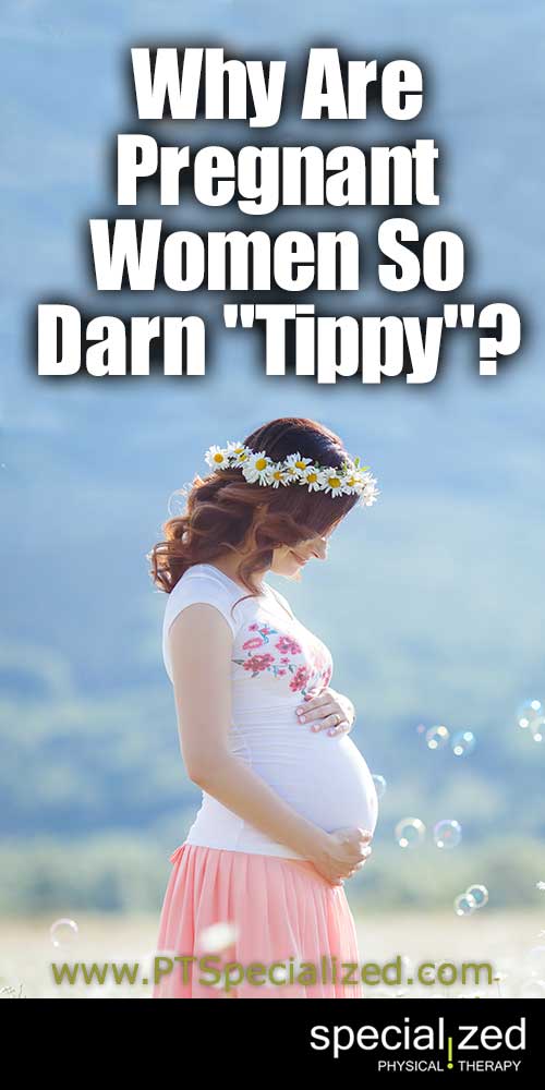 Why Are Pregnant Women So Darn "Tippy"? If you've ever been pregnant, you know how clumsy you seem to get as your pregnancy progresses. Pregnancy has a huge effect on a woman's body.
