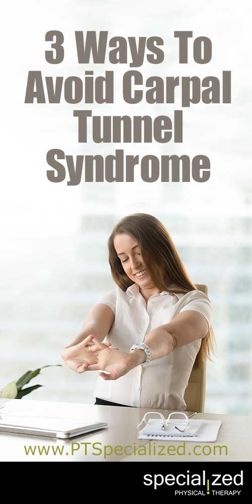  3 Ways To Avoid Carpal Tunnel Syndrome... You know your job involves computer work and repetitive motion, so you wonder if you have Carpal Tunnel Syndrome. You know this could be trouble, and you want to avoid it, but how can you do that? Here are three ways.