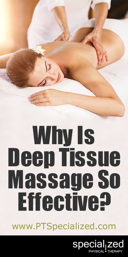 Why Is Deep Tissue Massage So Effective? You’ve heard people talk about deep tissue massage, but aren’t sure if it’s for you. It’s a specific kind of massage that works on the deeper layers of muscle and fascia.