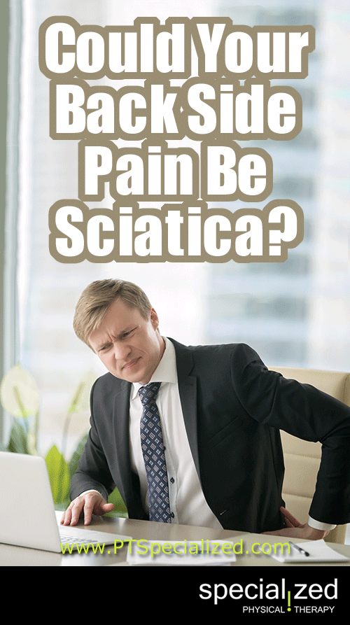 Could Your Back Side Pain Be Sciatica? Sciatica. It's literally a pain in the rear. It makes doing anything painful; sitting, standing, walking. It isn't a pain in the back. 