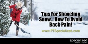 Tips For Shoveling Snow... How To Avoid Back Pain!