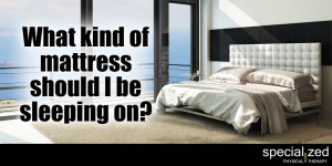 What Kind of Mattress Should You Be Sleeping On