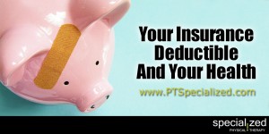 Your Insurance Deductible and Your Health