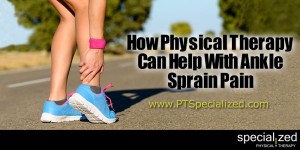 How Physical Therapy Can Help With Ankle Sprain Pain