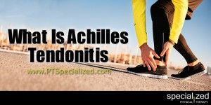 What Is Achilles Tendonitis
