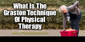 What Is The Graston Technique of Physical Therapy