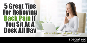 5 Great Tips For Relieving Back Pain If You Sit At A Desk All Day