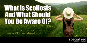 What Is Scoliosis And What Should You Be Aware Of?
