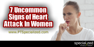 7 Uncommon Signs of Heart Attack In Women ... We all have wives, mothers, sisters and friends who have suffered a heart attack. What is shocking is how few people know the signs of heart attack in women (hint, they are way different than what men experience!)