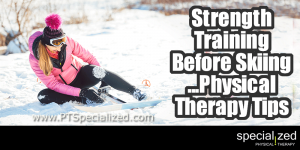 Strength Training Before Skiing - Physical Therapy Tips … Skiing is a fun sport and a great way to stay fit. It takes strong core and leg muscles. The problem comes when the skier, whether a novice or pro, doesn't adequately prepare for the season, or doesn't pay attention to injuries until it's too late.
