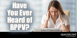 Have You Ever Heard of BPPV?