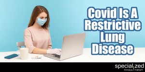 Covid Is A Restrictive Lung Disease